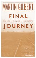 Final Journey : The Fate of the Jews of Nazi Europe.