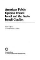 American public opinion toward Israel and the Arab-Israeli conflict /