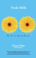 Fresh milk : the secret life of breasts /