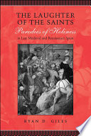 The laughter of the saints parodies of holiness in late Medieval and Renaissance Spain.