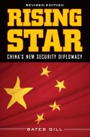 Rising star : China's new security diplomacy /