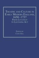 Theatre and Culture in Early Modern England, 1650-1737 : From Leviathan to Licensing Act.