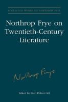 Northrop Frye on Twentieth-Century Literature : Vol. 29.