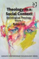 Theology in a Social Context : Sociological Theology Volume 1.