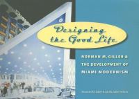 Designing the good life : Norman M. Giller and the development of Miami modernism /