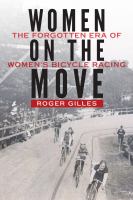 Women on the move : the forgotten era of women's bicycle racing /