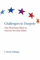 Challengers to duopoly : why third parties matter in American two-party politics /