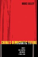 China's democratic future how it will happen and where it will lead /