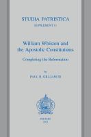 William Whiston and the Apostolic Constitutions Completing the Reformation.