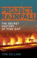 Project Rainfall the secret history of Pine Gap /
