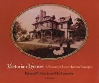 Victorian houses; a treasury of lesser-known examples /