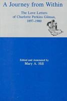 A journey from within : the love letters of Charlotte Perkins Gilman, 1897-1900 /