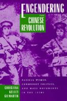 Engendering the Chinese revolution radical women, communist politics, and mass movements in the 1920s /