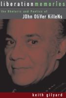 Liberation memories the rhetoric and poetics of John Oliver Killens /