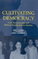 Cultivating democracy civic environments and political socialization in America /