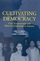 Cultivating democracy : civic environments and political socialization in America /