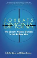 Foxbats over Dimona : the Soviets' nuclear gamble in the Six-Day War /