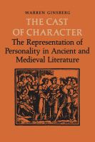 The cast of character : the representation of personality in ancient and medieval literature /