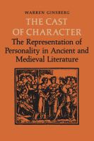 The Cast of Character : the Representation of Personality in Ancient and Medieval Literature.