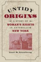 Untidy origins a story of woman's rights in antebellum New York /