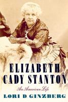 Elizabeth Cady Stanton : an American life /