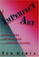 The imperfect art : reflections on jazz and modern culture /