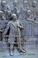 Lawyers and legal culture in British North America Beamish Murdoch of Halifax /