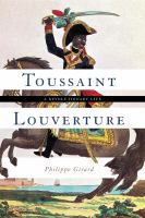 Toussaint Louverture : a revolutionary life /