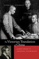 The victorian translation of China : James Legge's Oriental pilgrimage /
