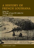 A History of French Louisiana  : The Reign of Louis XIV, 1698-1715 /