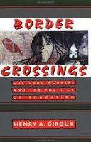 Border crossings : cultural workers and the politics of education /