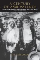 A century of ambivalence : the Jews of Russia and the Soviet Union, 1881 to the present /