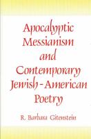 Apocalyptic messianism and contemporary Jewish-American poetry /