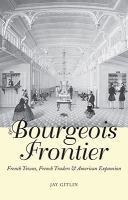 The bourgeois frontier : French towns, French traders, and American expansion /