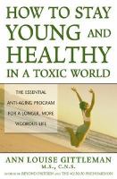 How to stay young and healthy in a toxic world