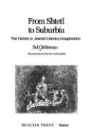 From shtetl to suburbia : the family in Jewish literary imagination /