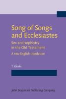 Song of songs and Ecclesiastes sex and sophistry in the Old Testament - a new English translation /