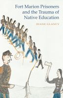 Fort Marion Prisoners and the Trauma of Native Education.