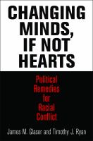 Changing Minds, If Not Hearts : Political Remedies for Racial Conflict.
