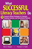 What successful literacy teachers do : 70 research-based strategies for teachers, reading coaches, and instructional planners /