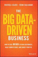 The big data-driven business how to use big data to win customers, beat competitors, and boost profits /