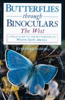 Butterflies through binoculars the West : a field guide to the butterflies of western North America /