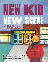 New kid, new scene : a guide to moving and switching schools /