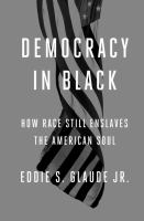 Democracy in black : how race still enslaves the American soul /