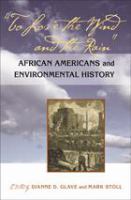 To Love the Wind and the Rain : African Americans and Environmental History.