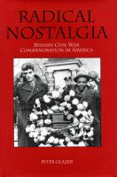 Radical nostalgia : Spanish Civil War commemoration in America /