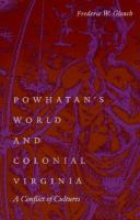 Powhatan's world and Colonial Virginia : a conflict of cultures /