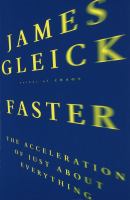 Faster : the acceleration of just about everything /