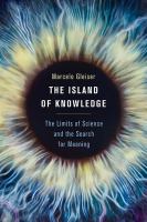 The island of knowledge the limits of science and the search for meaning /