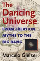 The Dancing Universe: From Creation Myths to the Big Bang